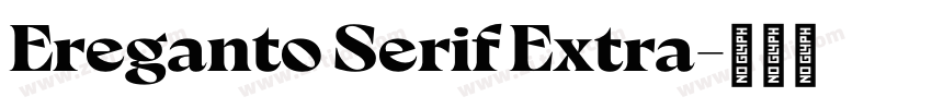 Ereganto Serif Extra字体转换